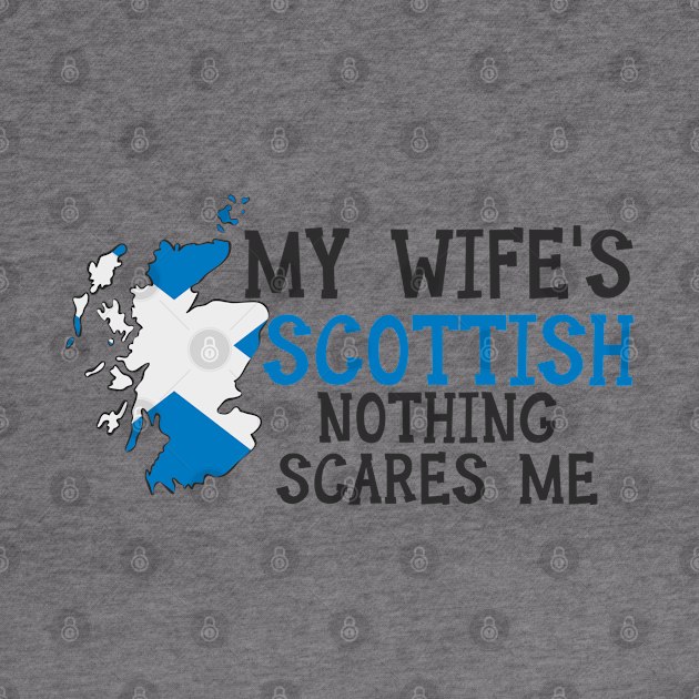 Nothing Scares Me Husband Wife Scotland Married Scottish by Tom´s TeeStore